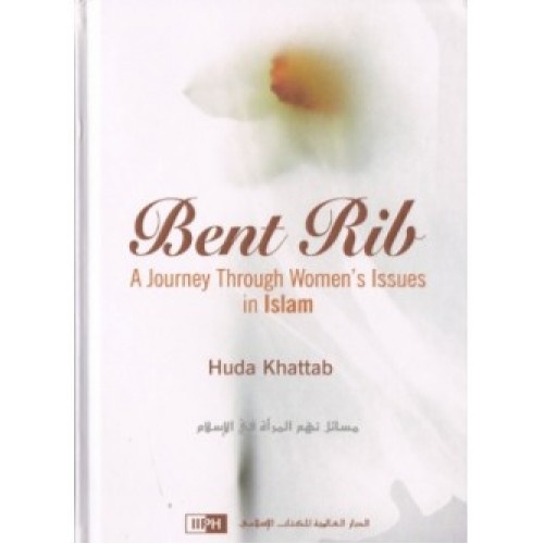 Bent Rib A Journey Through Women's Issues in Islam HB